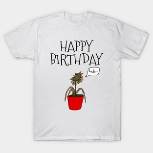 Funny Plant Happy Birthday Gardener Gardening Horticulture T-Shirt